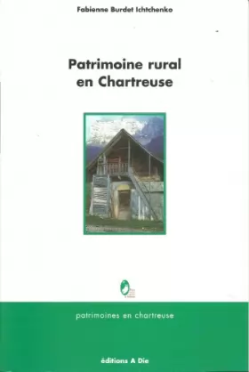 Couverture du produit · Patrimoine rural en Chartreuse : Ensemble établi grâce aux témoignages des habitants des lieux cités et des photographies ancie