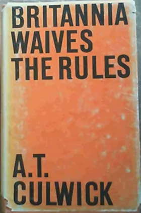 Couverture du produit · Britannia Waives the Rules / by A. T. Culwick
