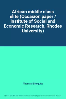 Couverture du produit · African middle class elite (Occasion paper / Institute of Social and Economic Research, Rhodes University)