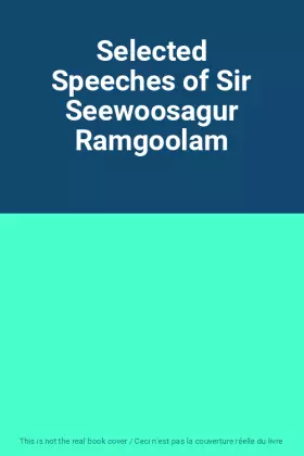 Couverture du produit · Selected Speeches of Sir Seewoosagur Ramgoolam