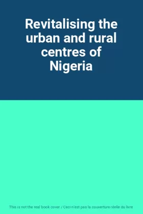 Couverture du produit · Revitalising the urban and rural centres of Nigeria
