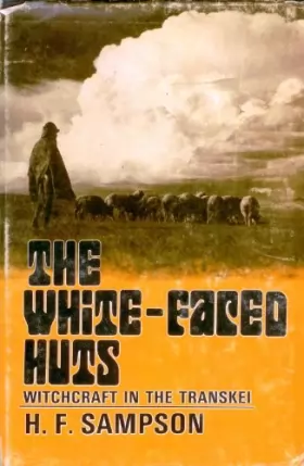 Couverture du produit · The White-Faced Huts Witchcraft in the Transkei