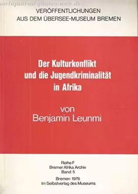 Couverture du produit · Der Kulturkonflikt und die Jugendkriminalität in Afrika. (Veröffentlichungen aus dem Übersee-Museum Bremen, Reihe F, Bremer Afr