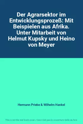 Couverture du produit · Der Agrarsektor im Entwicklungsprozeß: Mit Beispielen aus Afrika. Unter Mitarbeit von Helmut Kupsky und Heino von Meyer