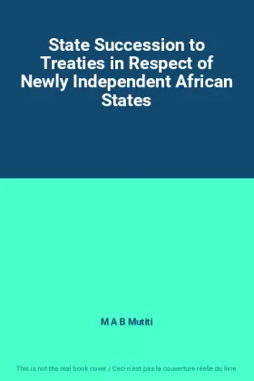 Couverture du produit · State Succession to Treaties in Respect of Newly Independent African States