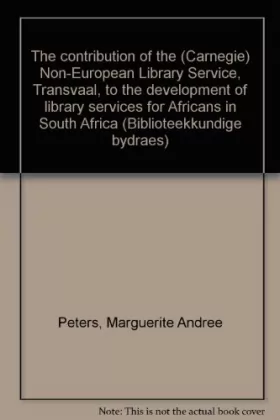 Couverture du produit · The contribution of the (Carnegie) Non-European Library Service, Transvaal, to the development of library services for Africans