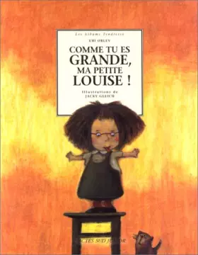 Couverture du produit · Comme tu es grande, ma petite Louise!