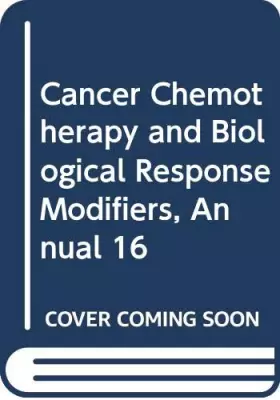Couverture du produit · Cancer Chemotherapy and Biological Response Modifiers, Annual 16 (16)
