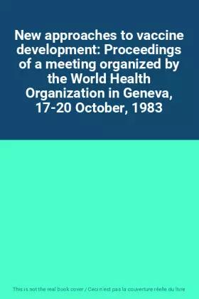 Couverture du produit · New approaches to vaccine development: Proceedings of a meeting organized by the World Health Organization in Geneva, 17-20 Oct