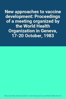 Couverture du produit · New approaches to vaccine development: Proceedings of a meeting organized by the World Health Organization in Geneva, 17-20 Oct