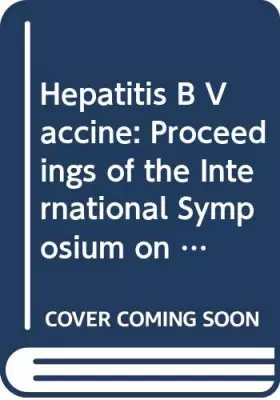 Couverture du produit · Hepatitis B Vaccine: Proceedings of the International Symposium on Hepatitis B Vaccine Held in Paris (France), 8-9 December, 19