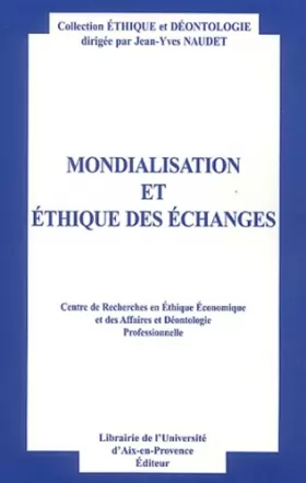 Couverture du produit · Mondialisation et éthique des échanges : Actes du neuvième colloque d'éthique économique, Aix-en-Provence, 4 et 5 juillet 2002