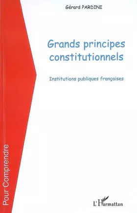 Couverture du produit · Grands principes constitutionnels : Institutions publiques françaises