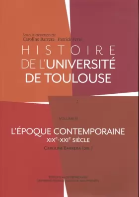 Couverture du produit · Histoire de l'université de Toulouse: Volume 3 (XIXe-XXIe siècle)