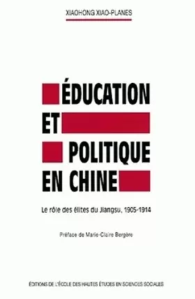 Couverture du produit · Education et politique en Chine. : Le rôle des élites du Jiangsu, 1905-1914