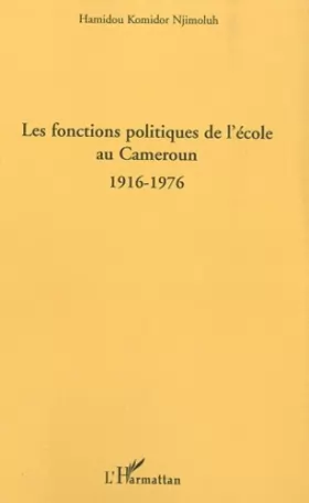 Couverture du produit · Les fonctions politiques de l'école au Cameroun: 1916-1976