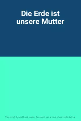 Couverture du produit · Die Erde ist unsere Mutter