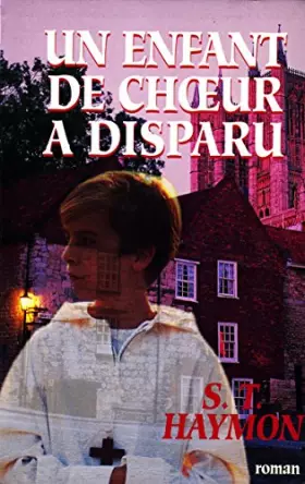 Couverture du produit · Un enfant de choeur a disparu [Relié] by Haymon, S. T., Boudard, Bruno