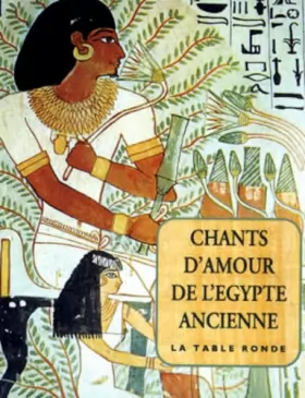Couverture du produit · Chants d'amour de l'Egypte ancienne