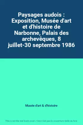 Couverture du produit · Paysages audois : Exposition, Musée d'art et d'histoire de Narbonne, Palais des archevêques, 8 juillet-30 septembre 1986