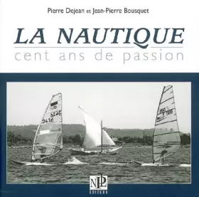 Couverture du produit · LA NAUTIQUE, CENT ANS DE PASSION