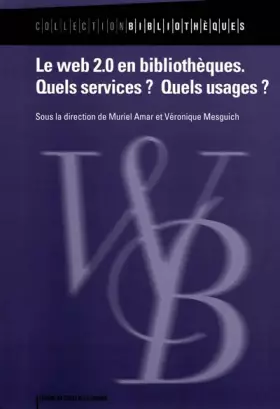 Couverture du produit · Le web 2.0 en bibliothèques : Quels services ? Quels usages ?