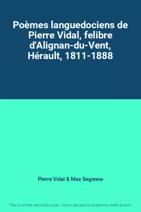 Couverture du produit · Poèmes languedociens de Pierre Vidal, felibre d'Alignan-du-Vent, Hérault, 1811-1888