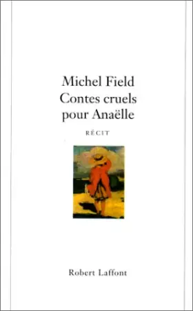 Couverture du produit · Contes cruels pour Anaëlle : Récit