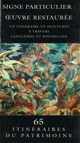 Couverture du produit · Signe particulier : oeuvre restaurée, un itinéraire en peintures à travers Languedoc et Roussillon