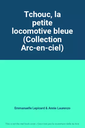 Couverture du produit · Tchouc, la petite locomotive bleue (Collection Arc-en-ciel)