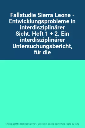 Couverture du produit · Fallstudie Sierra Leone - Entwicklungsprobleme in interdisziplinärer Sicht. Heft 1 + 2. Ein interdisziplinärer Untersuchungsber