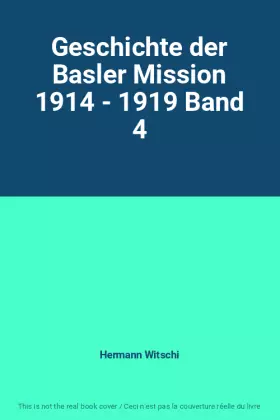 Couverture du produit · Geschichte der Basler Mission 1914 - 1919 Band 4