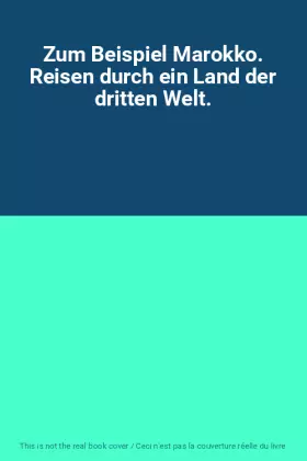 Couverture du produit · Zum Beispiel Marokko. Reisen durch ein Land der dritten Welt.