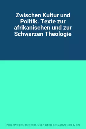 Couverture du produit · Zwischen Kultur und Politik. Texte zur afrikanischen und zur Schwarzen Theologie