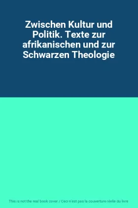 Couverture du produit · Zwischen Kultur und Politik. Texte zur afrikanischen und zur Schwarzen Theologie