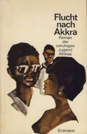 Couverture du produit · Flucht nach Akkra. ( The Gab Boys.) Roman der unruhigen Jugend Afrikas