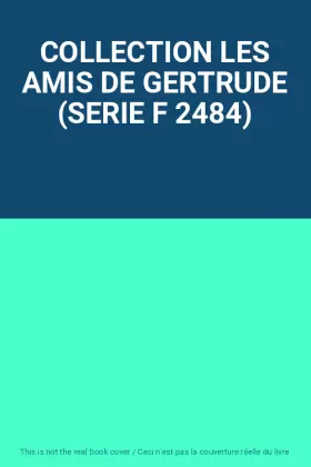 Couverture du produit · COLLECTION LES AMIS DE GERTRUDE (SERIE F 2484)