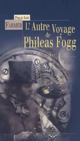 Couverture du produit · L'autre voyage de Philéas Fogg : suivi de Un subterfuge submersible, ou une preuve éclatante