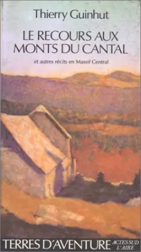 Couverture du produit · Le recours aux monts du Cantal et autres récits en Massif central