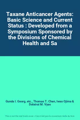 Couverture du produit · Taxane Anticancer Agents: Basic Science and Current Status : Developed from a Symposium Sponsored by the Divisions of Chemical