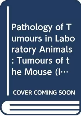 Couverture du produit · Pathology Of Tumors In Laboratory Animals, 2e édition, volume 2. Tumors Of The Mouse