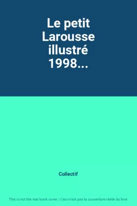 Couverture du produit · Le petit Larousse illustré 1998...