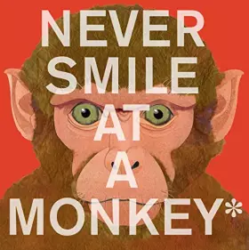 Couverture du produit · Never Smile at a Monkey: And 17 Other Important Things to Remember