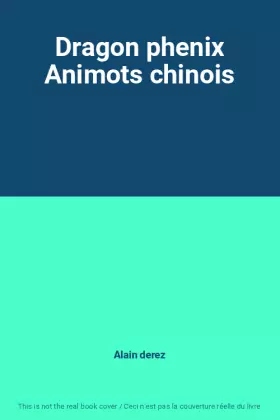 Couverture du produit · Dragon phenix Animots chinois