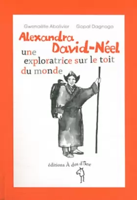 Couverture du produit · Alexandra David-Néel, une exploratrice sur le toit du monde