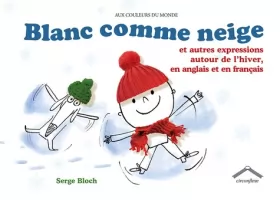 Couverture du produit · Blanc comme neige: Et autres expressions autour de l'hiver en anglais et en français