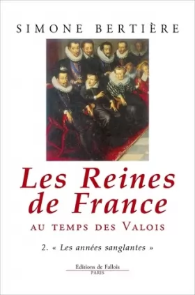 Couverture du produit · Les Reines de France au temps des Valois, tome 2 : Les années sanglantes