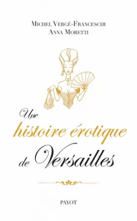 Couverture du produit · Une histoire érotique de Versailles (1661-1789)