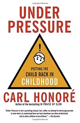 Couverture du produit · Under Pressure: Putting the Child Back in Childhood
