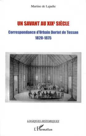 Couverture du produit · Un savant au XIXe siècle : Correspondance d'Urbain Dortet de Tessan Ingénieur hydrographe 1820-1875